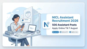 NICL Assistant Recruitment 2026 Notification Out for 500 Posts, Apply Online Till August 7